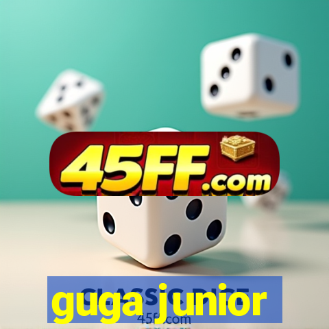 guga junior